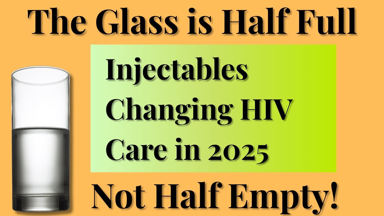 HIV 2025 Update: Long-Acting Treatments Are Changing Lives