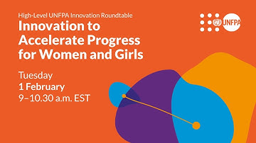 High-Level UNFPA Innovation Roundtable: Innovation to Accelerate Progress for Women and Girls