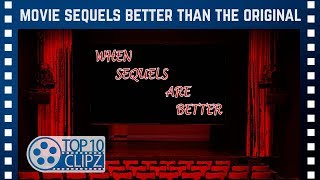 Top 10 Movie Sequels Better than the Original