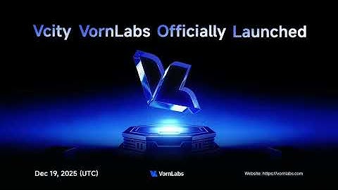 突发新闻！Vcity VornLabs将于2025年12月19日（UTC）正式上线——它既合规又值得信赖，能够帮助用户、开发者及合作伙伴一目了然地了解和融入公共区块链生态系统。