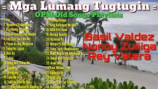 OPM Old Songs Playlist - Mga Lumang Tugtugin by Basil Valdez, Nonoy Zuñiga, and Rey Valera