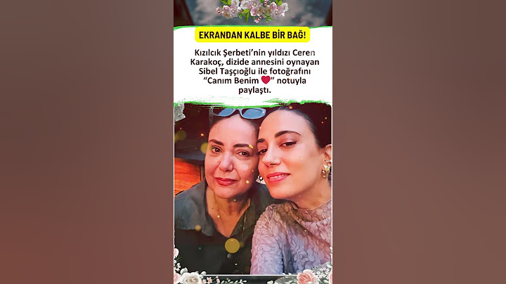 KIZILCIK ŞERBETİ’NİN NURSEMA’SI CEREN KARAKOÇ’TAN SİBEL TAŞÇIOĞLU İLE DUYGUSAL PAYLAŞIM! CANIM BENİM