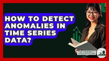 How To Detect Anomalies In Time Series Data? - The Friendly Statistician