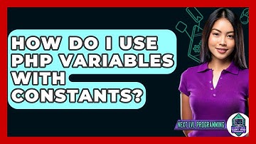 How Do I Use PHP Variables With Constants? - Next LVL Programming