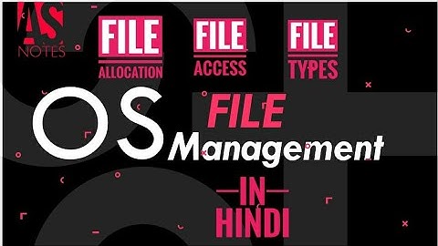 Operating System File Management Concepts | In Hindi | हिंदी मे | AS Notes By - Ankur Sharma