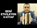 SON ZAMANLARDA BENİ ETKİLEYEN 5 KİTAP