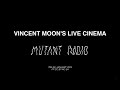 Vincent moons live cinma  mutant radio tbilisi 2024 part 1