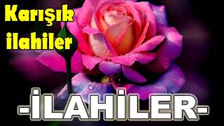 İlahi̇ler Di̇nle - Karışık En Güzel İlahiler İlahiler Serisi -