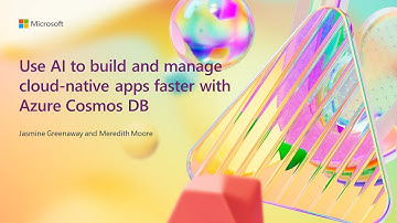 Use AI to Build and Manage Cloud-Native Apps Faster with Azure Cosmos DB