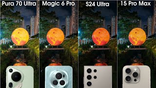 huawei pura 70 ultra vs galaxy s24 ultra vs iphone 15 pro max vs honor magic 6 pro camera test