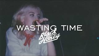 Watch Black Honey Wasting Time video