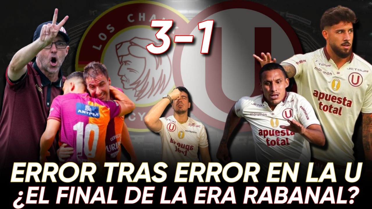 ¡SE ACABA LA PACIENCIA! LOS CHANKAS 3 - 1 UNIVERSITARIO | ERRORES DE JUGADORES, RABANAL Y DIRIGENCIA
