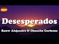 🎶 Rauw Alejandro & Chencho Corleone – Desesperados || Bad Bunny, Karol G, Romeo Santos (Letra\Lyric)