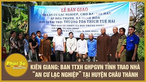 KIÊN GIANG: BAN TTXH GHPGVN TỈNH TRAO NHÀ “AN CƯ LẠC NGHIỆP” TẠI HUYỆN CHÂU THÀNH