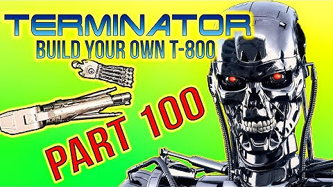 Build Your Own Terminator Part 100 - By Hachette