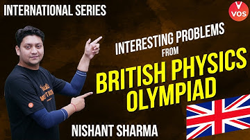 Interesting Problems from BRITISH PHYSICS OLYMPIADS-2 | International Series |  Nishant Sharma | VOS