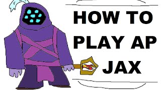 A Glorious Guide on How to Play AP Jax