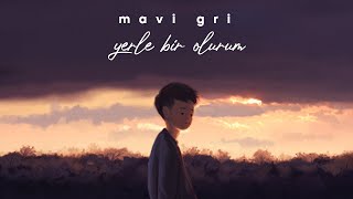 Mavi Gri - Yerle Bir Olurum (Sözleri)