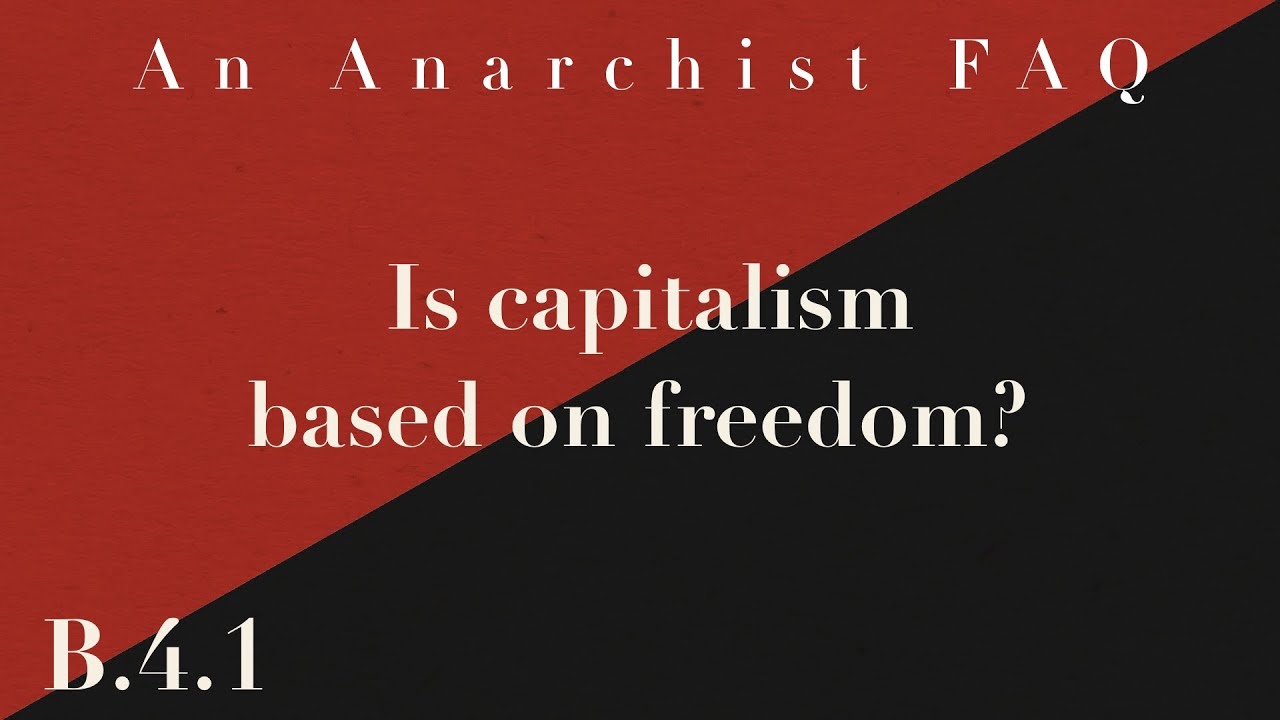 Основан ли капитализм на свободе? | B.4.1 | Часто задаваемые вопросы анархиста