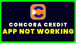 Concora Credit App Not Working: How to Fix Concora Credit App Not Working