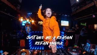 JUST GIVE ME A REASON REFAN YUDHA