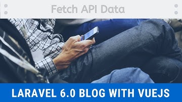 [Part 5] How to Fetch API Data to axios in vuejs || laravel 6 blog with vuejs - LaraSix