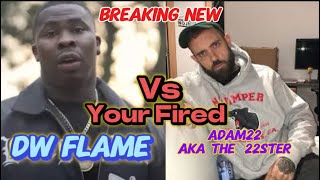 Adam22 & Dw Flame Crash Out Each Other