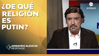 Armando Alducin  ¿De qué religión es Putin?  Armando Alducin responde  Enlace TV