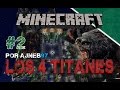 Minecraft: Los 4 Titanes - Parte 2 - Por Ajneb97