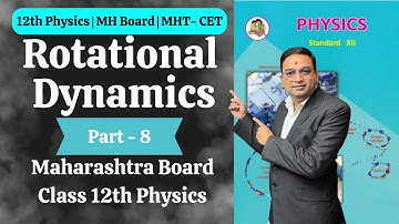 Rotational Dynamics | Class 12th Physics | Part 8