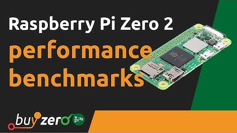 Raspberry Pi Zero vs Zero 2 (performance & benchmarks)