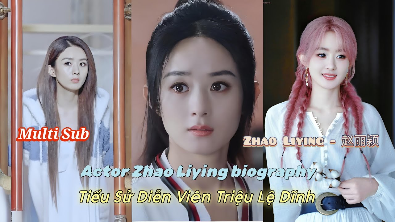 [Multi Sub] Actor Zhao Liying biography || Song Tử Review