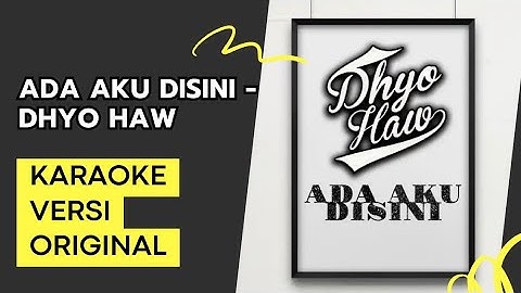 [KARAOKE] ADA AKU DISINI - DHYO HAW