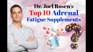 Dr Joel Rosen's Top 10 Adrenal Fatigue Supplements Wealth