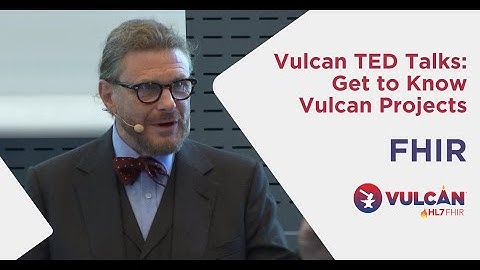 Vulcan TED Talk: FHIR