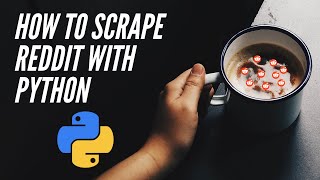 How to scrape reddit with Python - Tutorial