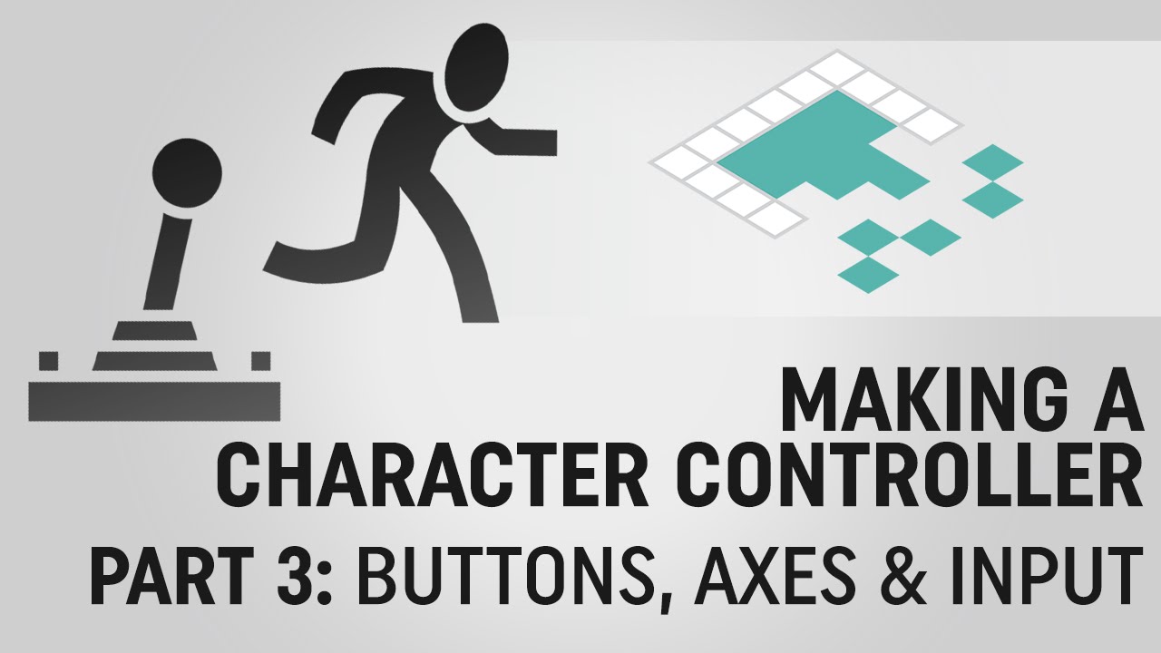 Making A Character Controller, Part 3: Buttons, Axes & Input - YouTube
