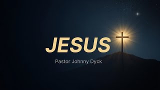 Jesus (2nd Advent) - Pastor Johnny Dyck