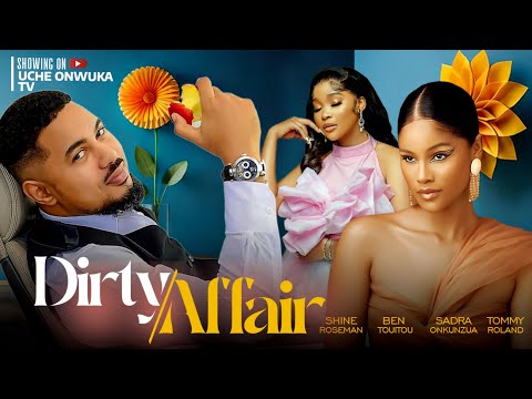 Dirty Affairs (Full Movie); 2023 Latest Nigerian Movies | Shine Roseman, Ben Touitou, Sandra Okunzuw