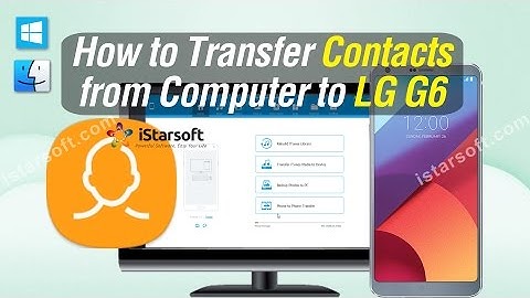 How to Transfer Contacts from Computer to LG G6