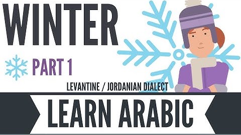 Levantine - LEARN ARABIC - Winter Part 1 - Jordanian Dialect - Arabic Basics for English Speakers
