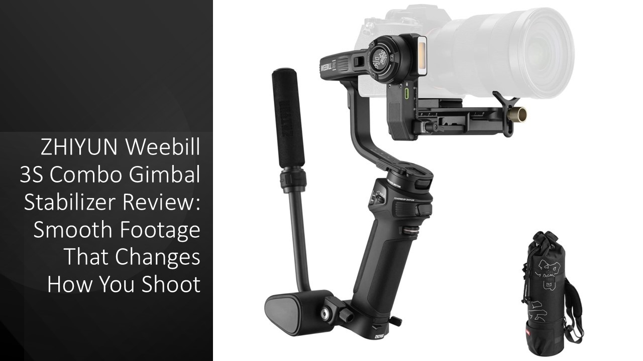 ZHIYUN Weebill 3S Combo Gimbal Stabilizer Review: Smooth Footage