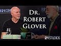 Dr. Robert Glover on The 21 Report with George Bruno | Full Interview | 4K UHD