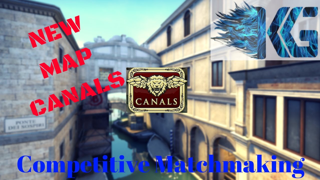 CSGO: NEW MAP CANALS - COMPETITIVE MATCHMAKING WITH FRIENDS - YouTube