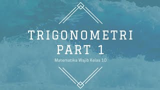 Trigonometri Part 1 Matematika Wajib Kelas 10 Trigonometri Part 1 Matematika Wajib Kelas 10
