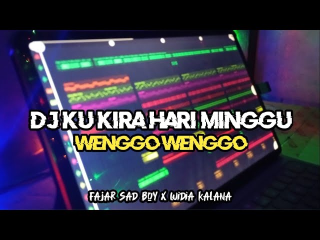 DJ KU KIRA HARI MINGGU _ ( WENGGO WENGGO ) _ fajar sad boy x widia kalana _ VIRAL TIK TOK TERBARRU.. class=