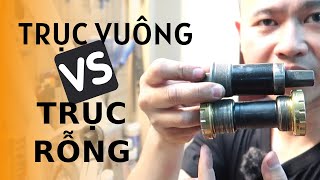 So sánh trục giữa cốt vuông và cốt rỗng trên xe đạp | Có nên nâng cấp hay không?