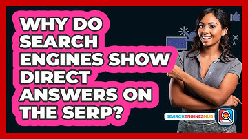 Why Do Search Engines Show Direct Answers On The SERP? - SearchEnginesHub.com