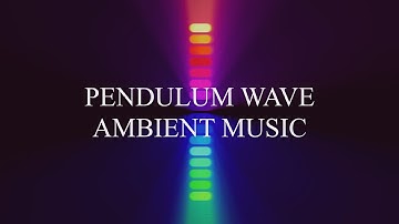 Pendulum Wave Rhythm Ambient Music - Relax Meditation Yoga Study Sleep