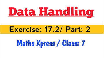 Data Handling Exercise 17.2 Part 2 Solutions Class 7 Maths Xpress